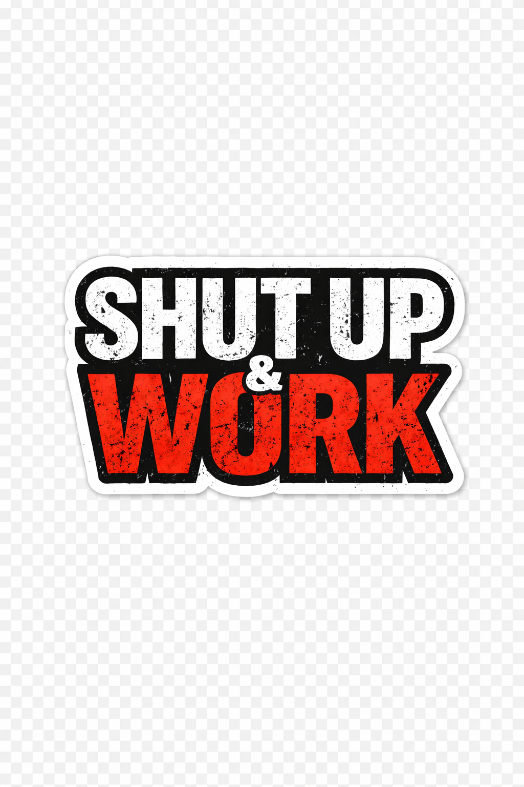 Shut Up & Work Sticker – Blue Collar Decal – Hard Hat / Toolbox / Work Truck Vinyl